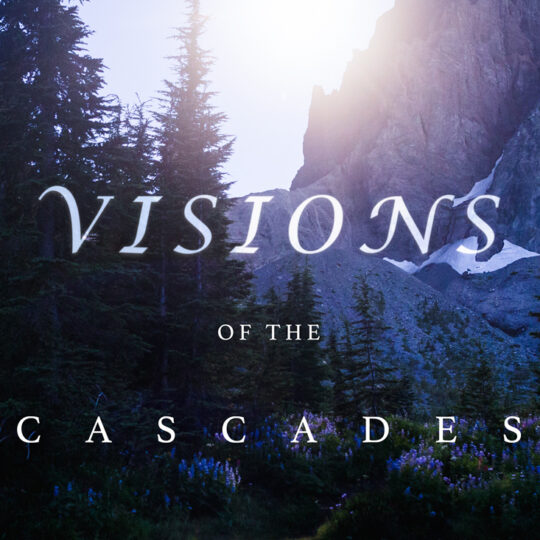 Visions of the Cascades